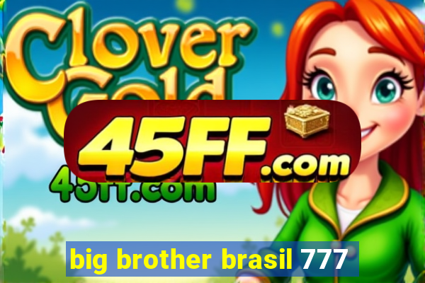 big brother brasil 777